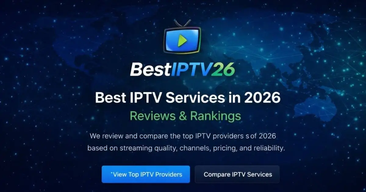 Comparison of the best IPTV providers and subscription options in 2026